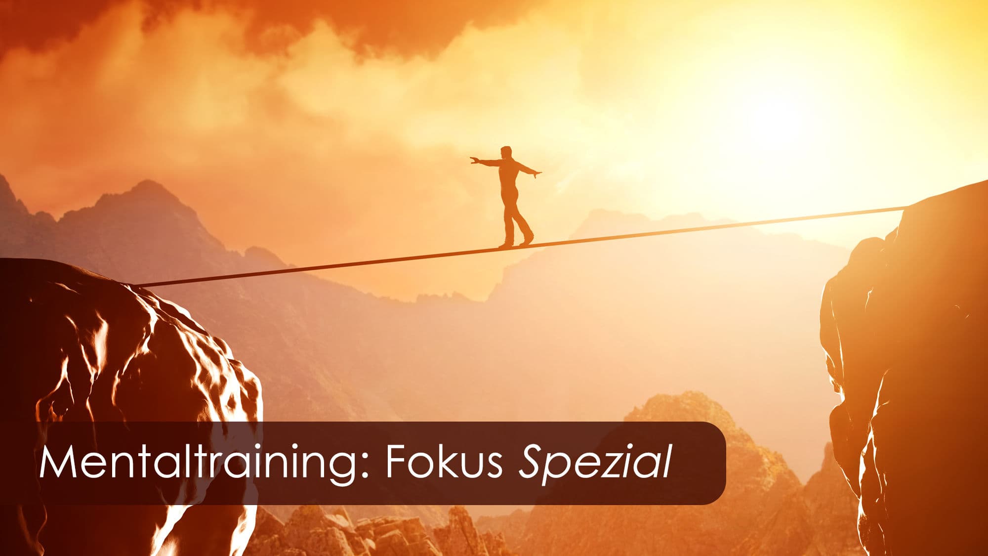 Mentaltraining - Fokus - Spezial