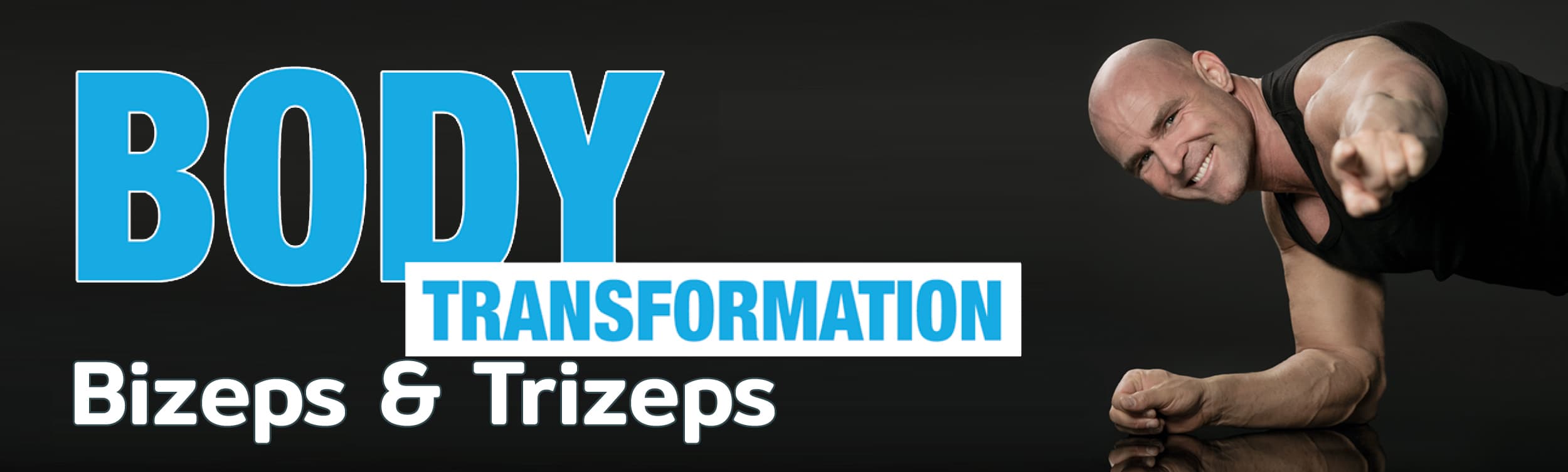 Body Transformation - Bizeps & Trizeps